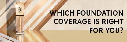 A promotional image featuring a foundation bottle on a sleek surface with a geometric background design, accompanied by the text asking which foundation coverage is right for the viewer.