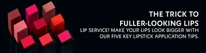 A collection of lipstick tubes in various shades, with bold text stating "The trick to fuller-looking lips" and offering tips for lipstick application.