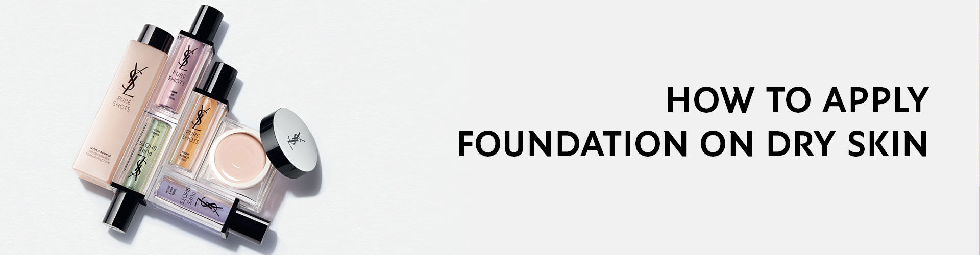 Image featuring a collection of skincare and makeup products from Yves Saint Laurent, arranged aesthetically, with the text "How to Apply Foundation on Dry Skin" in large, bold letters.
